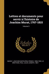 Lettres et documents pour servir à l'histoire de Joachim Murat, 1767-1815; Volume 5