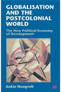 Globalisation and the Postcolonial World: The New Political Economy of Development