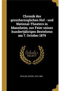 Chronik des grossherzoglichen Hof - und National-Theaters in Mannheim, zur Feier seines hundertjährigen Bestehens am 7. October 1879