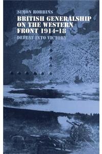 British Generalship on the Western Front 1914-1918