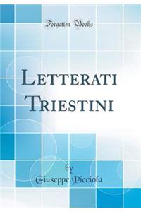 Letterati Triestini (Classic Reprint)