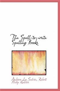 The Spell-To-Write Spelling Books