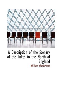 A Description of the Scenery of the Lakes in the North of England
