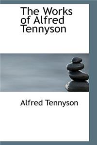 The Works of Alfred Tennyson