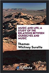 MUSIC AND LIFE; A STUDY OF THE RELATIONS