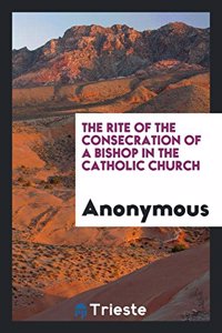 Rite of the Consecration of a Bishop in the Catholic Church