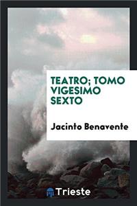 TEATRO; TOMO VIGESIMO SEXTO