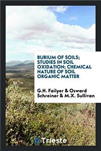 Burium of Soils; Studies in Soil Oxidation; Chemical Nature of Soil Organic Matter