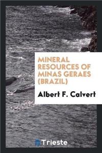 Mineral Resources of Minas Geraes (Brazil)