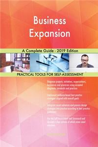 Business Expansion A Complete Guide - 2019 Edition