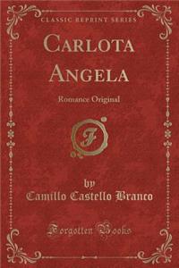 Carlota Angela: Romance Original (Classic Reprint)