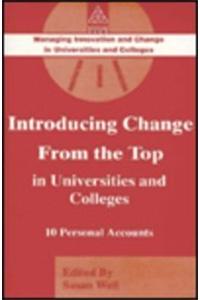 Introducing Change from the Top in Universities and Colleges: Ten Personal Accounts
