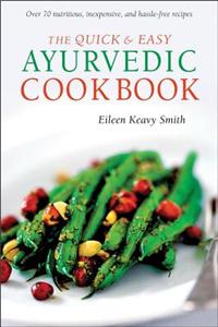 The Quick and Easy Ayurvedic Cookbook