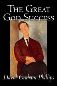 The Great God Success by David Graham Phillips, Fiction, Classics, Literary