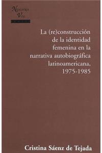 La Construccion de la Identidad Femenina en la Narrativa Autobiografica Latinoamericana, 1975-1985