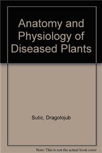 Anatomy and Physiology of Diseased Plants