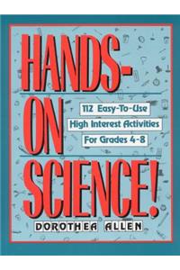 Hands-On Science!: 112 Easy-To-Use, High-Interest Activities for Grades 4-8: 112 Easy-To-Use, High Interest Activities for Grades 4-8