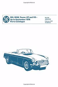 Mg Parts Catalogue: Mgb Tourer, GT & V8 - to Sept. 76