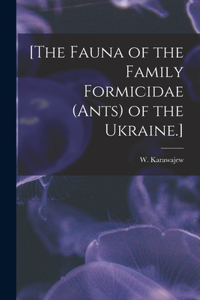 [The Fauna of the Family Formicidae (ants) of the Ukraine.]
