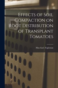 Effects of Soil Compaction on Root Distribution of Transplant Tomatoes