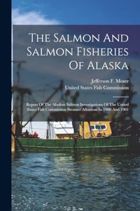 Salmon And Salmon Fisheries Of Alaska
