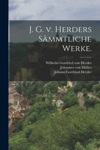 J. G. v. Herders sämmtliche Werke.