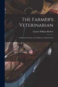 Farmer's Veterinarian; a Practical Treatise on the Diseases of Farm Stock