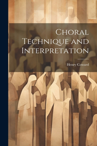 Choral Technique and Interpretation