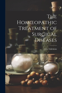 Homoeopathic Treatment of Surgical Diseases
