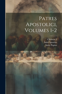 Patres Apostolici, Volumes 1-2