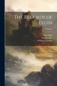 Records of Elgin; Volume 1