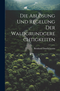 Ablösung Und Regelung Der Waldgrundgerechtigkeiten