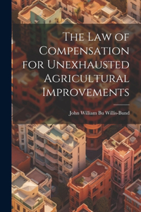 Law of Compensation for Unexhausted Agricultural Improvements