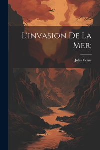 L'invasion de la mer;