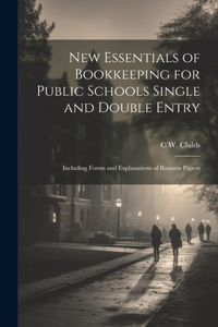 New Essentials of Bookkeeping for Public Schools Single and Double Entry