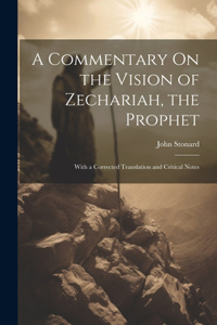 A Commentary On the Vision of Zechariah, the Prophet