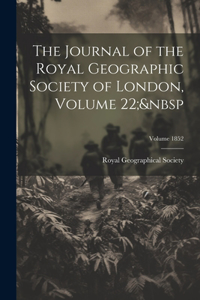 Journal of the Royal Geographic Society of London, Volume 22; Volume 1852