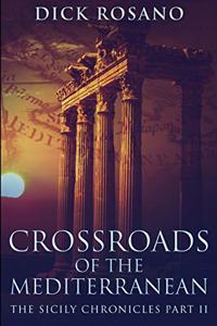 Crossroads Of The Mediterranean (The Sicily Chronicles Book 2)