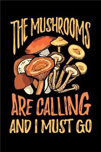 The Mushrooms Are Calling and I Must Go