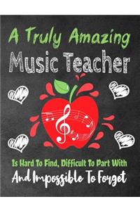 A Truly Amazing Music Teacher Is Hard To Find, Difficult To Part With And Impossible To Forget