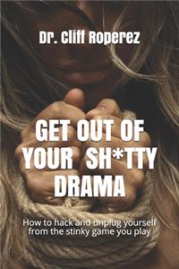 Get Out of Your Sh*tty Drama!