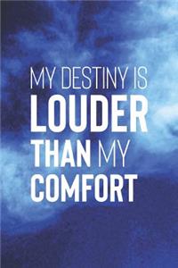 My Destiny Is Louder Than My Comfort