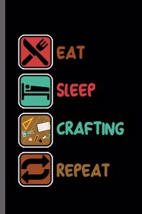 Eat Sleep Crafting Repeat