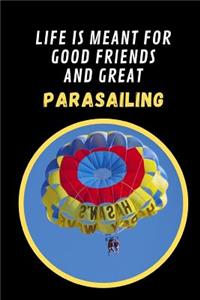 Life Is Meant For Good Friends And Great Parasailing