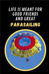 Life Is Meant For Good Friends And Great Parasailing