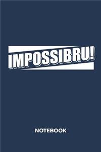 Impossibru! NOTEBOOK
