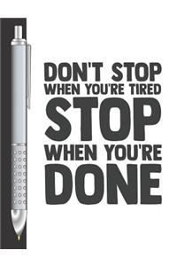 Don't Stop When You're Tired Stop When You're Done