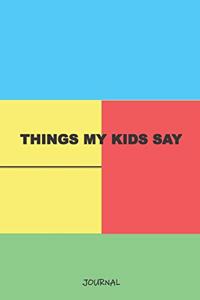 Things My Kids Say Journal