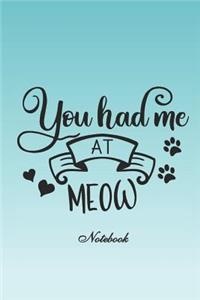 You Had Me at Meow Notebook