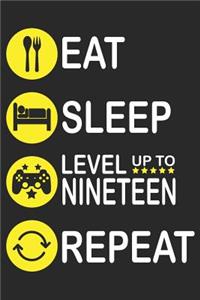 Eat Sleep Level Up To Nineteen Repeat